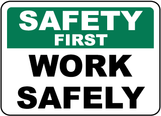 Safety First Work Safely Sign