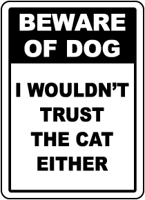 I Wouldn't Trust The Cat Either Sign