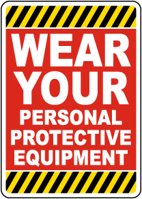 Wear Your Personal Protective Equipment Sign
