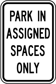 Park In Assigned Spaces Only Sign