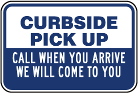 Curbside Pick Up Call When You Arrive Sign