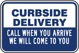 Curbside Delivery Call When You Arrive Sign