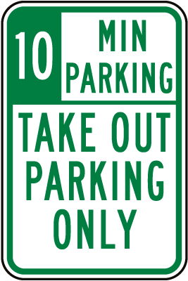 10 Min Take Out Parking Only Sign