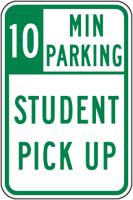 10 Minute Parking Student Pick Up Sign
