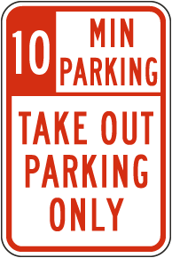 10 Minute Parking Take Out Parking Only Sign