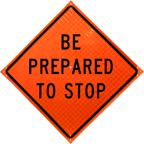 Be Prepared To Stop Roll-Up Sign